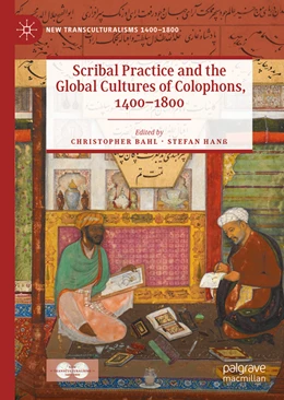 Abbildung von Bahl / Hanß | Scribal Practice and the Global Cultures of Colophons, 1400-1800 | 1. Auflage | 2022 | beck-shop.de