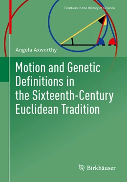 Abbildung von Axworthy | Motion and Genetic Definitions in the Sixteenth-Century Euclidean Tradition | 1. Auflage | 2022 | beck-shop.de