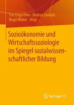 Abbildung von Engartner / Szukala | Sozioökonomie und Wirtschaftssoziologie im Spiegel sozialwissenschaftlicher Bildung | 1. Auflage | 2023 | beck-shop.de