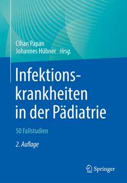 Abbildung von Papan / Hübner | Infektionskrankheiten in der Pädiatrie - 50 Fallstudien | 2. Auflage | 2022 | beck-shop.de