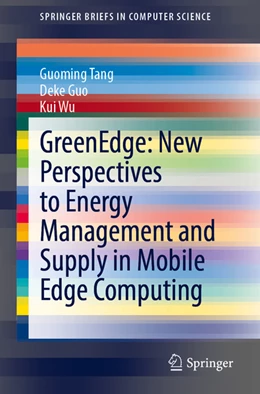 Abbildung von Tang / Guo | GreenEdge: New Perspectives to Energy Management and Supply in Mobile Edge Computing | 1. Auflage | 2022 | beck-shop.de