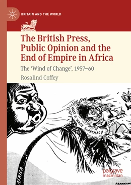 Abbildung von Coffey | The British Press, Public Opinion and the End of Empire in Africa | 1. Auflage | 2022 | beck-shop.de