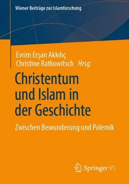 Abbildung von Ersan Akkiliç / Ratkowitsch | Christentum und Islam in der Geschichte | 1. Auflage | 2024 | beck-shop.de