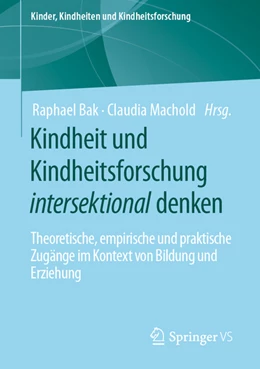 Abbildung von Bak / Machold | Kindheit und Kindheitsforschung intersektional denken | 1. Auflage | 2022 | beck-shop.de