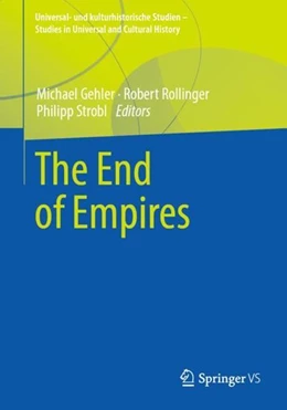 Abbildung von Gehler / Rollinger | The End of Empires | 1. Auflage | 2022 | beck-shop.de