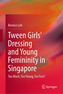 Abbildung von Loh | Tween Girls' Dressing and Young Femininity in Singapore | 1. Auflage | 2022 | beck-shop.de