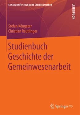 Abbildung von Köngeter / Reutlinger | Studienbuch Geschichte der Gemeinwesenarbeit | 1. Auflage | 2023 | beck-shop.de