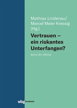 Abbildung von Meier Kressig / Lindenau | Vertrauen - ein riskantes Unterfangen? | 1. Auflage | 2022 | beck-shop.de
