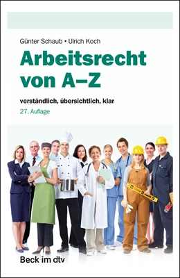 Abbildung von Schaub / Koch | Arbeitsrecht von A-Z | 27. Auflage | 2023 | 51276 | beck-shop.de