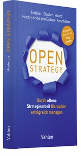 Abbildung von Matzler / Stadler / Hautz / Friedrich von den Eichen / Anschober | Open Strategy - Durch offene Strategiearbeit Disruption erfolgreich managen | 2022 | beck-shop.de