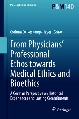 Abbildung von Delkeskamp-Hayes | From Physicians' Professional Ethos towards Medical Ethics and Bioethics | 1. Auflage | 2022 | beck-shop.de