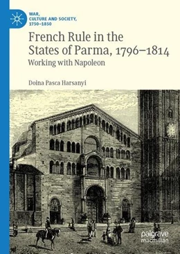 Abbildung von Harsanyi | French Rule in the States of Parma, 1796-1814 | 1. Auflage | 2022 | beck-shop.de