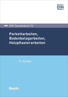 Abbildung von Parkettarbeiten, Bodenbelagarbeiten, Holzpflasterarbeiten - Buch mit E-Book | 15. Auflage | 2022 | 74 | beck-shop.de