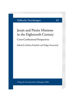 Abbildung von Friedrich / Zaunstöck | Jesuit and Pietist Missions in the Eighteenth Century | 1. Auflage | 2022 | beck-shop.de