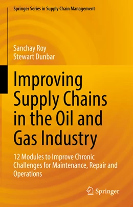 Abbildung von Roy / Dunbar | Improving Supply Chains in the Oil and Gas Industry | 1. Auflage | 2022 | beck-shop.de