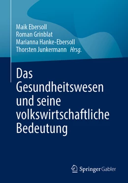 Abbildung von Ebersoll / Grinblat | Das Gesundheitswesen und seine volkswirtschaftliche Bedeutung | 1. Auflage | 2022 | beck-shop.de