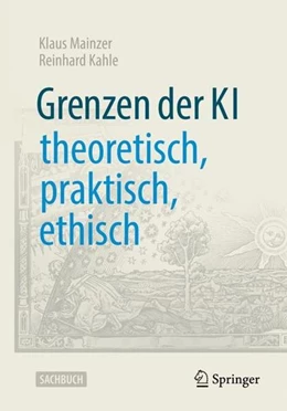 Abbildung von Mainzer / Kahle | Grenzen der KI - theoretisch, praktisch, ethisch | 1. Auflage | 2022 | beck-shop.de