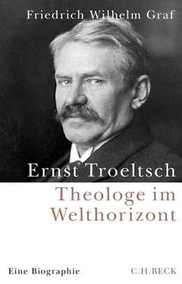 Abbildung von Graf, Friedrich Wilhelm | Ernst Troeltsch | 1. Auflage | 2022 | beck-shop.de