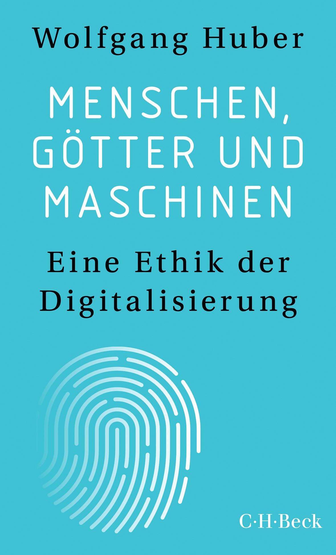 Cover: Huber, Wolfgang, Menschen, Götter und Maschinen