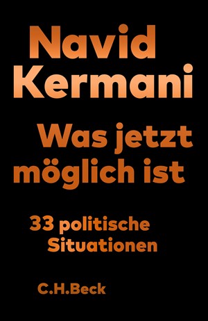 Cover: Navid Kermani, Was jetzt möglich ist