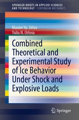 Abbildung von Orlov / Orlova | Combined Theoretical and Experimental Study of Ice Behavior Under Shock and Explosive Loads | 1. Auflage | 2022 | beck-shop.de