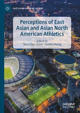 Abbildung von Bien-Aimé / Wang | Perceptions of East Asian and Asian North American Athletics | 1. Auflage | 2022 | beck-shop.de