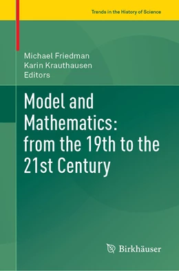 Abbildung von Friedman / Krauthausen | Model and Mathematics: From the 19th to the 21st Century | 1. Auflage | 2022 | beck-shop.de