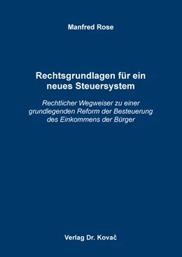 Abbildung von Rose | Rechtsgrundlagen für ein neues Steuersystem | 1. Auflage | 2022 | 170 | beck-shop.de