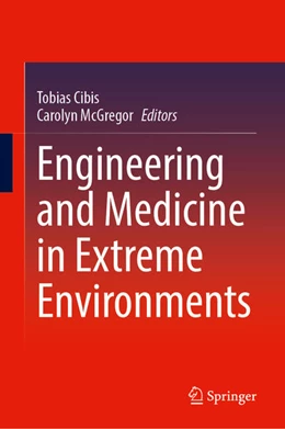 Abbildung von Cibis / McGregor AM | Engineering and Medicine in Extreme Environments | 1. Auflage | 2022 | beck-shop.de