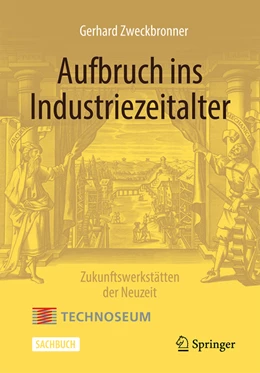 Abbildung von Zweckbronner | Aufbruch ins Industriezeitalter - Zukunftswerkstätten der Neuzeit | 1. Auflage | 2022 | beck-shop.de
