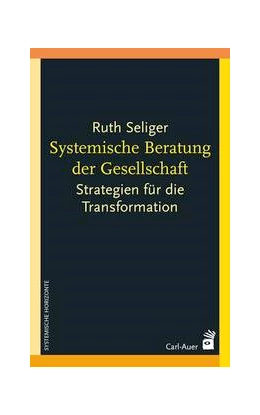Abbildung von Seliger | Systemische Beratung der Gesellschaft | 1. Auflage | 2022 | beck-shop.de