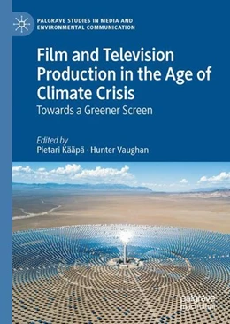Abbildung von Kääpä / Vaughan | Film and Television Production in the Age of Climate Crisis | 1. Auflage | 2022 | beck-shop.de