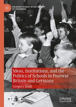 Abbildung von Baldi | Ideas, Institutions, and the Politics of Schools in Postwar Britain and Germany | 1. Auflage | 2022 | beck-shop.de