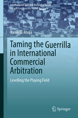 Abbildung von Ahuja | Taming the Guerrilla in International Commercial Arbitration | 1. Auflage | 2022 | beck-shop.de