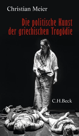 Abbildung von Meier, Christian | Die politische Kunst der griechischen Tragödie | 2. Auflage | 2022 | beck-shop.de