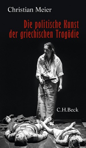 Cover: Christian Meier, Die politische Kunst der griechischen Tragödie
