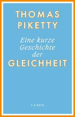 Abbildung von Piketty, Thomas | Eine kurze Geschichte der Gleichheit | 4. Auflage | 2023 | beck-shop.de
