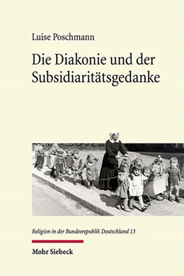 Abbildung von Poschmann | Die Diakonie und der Subsidiaritätsgedanke | 1. Auflage | 2022 | 13 | beck-shop.de