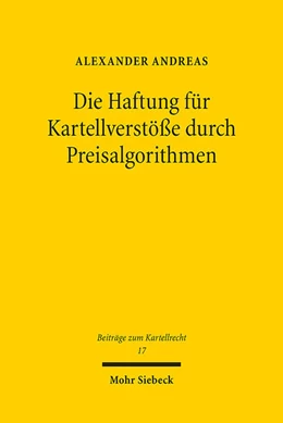 Abbildung von Andreas | Die Haftung für Kartellverstöße durch Preisalgorithmen | 1. Auflage | 2022 | 17 | beck-shop.de