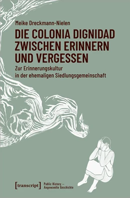 Abbildung von Dreckmann-Nielen | Die Colonia Dignidad zwischen Erinnern und Vergessen | 1. Auflage | 2022 | beck-shop.de