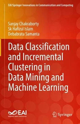 Abbildung von Chakraborty / Islam | Data Classification and Incremental Clustering in Data Mining and Machine Learning | 1. Auflage | 2022 | beck-shop.de