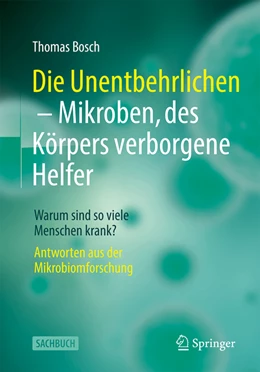 Abbildung von Bosch | Die Unentbehrlichen - Mikroben, des Körpers verborgene Helfer | 1. Auflage | 2022 | beck-shop.de