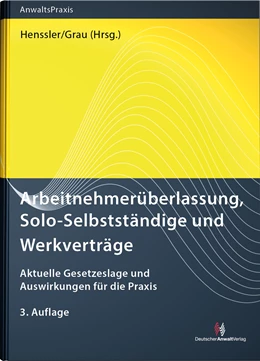 Abbildung von Henssler / Grau (Hrsg.) | Arbeitnehmerüberlassung, Solo-Selbstständige und Werkverträge | 3. Auflage | 2022 | beck-shop.de