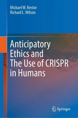 Abbildung von Nestor / Wilson | Anticipatory Ethics and The Use of CRISPR in Humans | 1. Auflage | 2022 | beck-shop.de