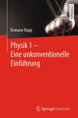 Abbildung von Rupp | Physik 1 - Eine unkonventionelle Einführung | 1. Auflage | 2022 | beck-shop.de
