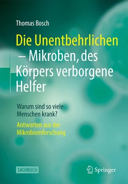 Abbildung von Bosch | Die Unentbehrlichen – Mikroben, des Körpers verborgene Helfer | 1. Auflage | 2022 | beck-shop.de