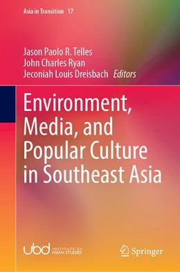 Abbildung von Telles / Ryan | Environment, Media, and Popular Culture in Southeast Asia | 1. Auflage | 2022 | 17 | beck-shop.de