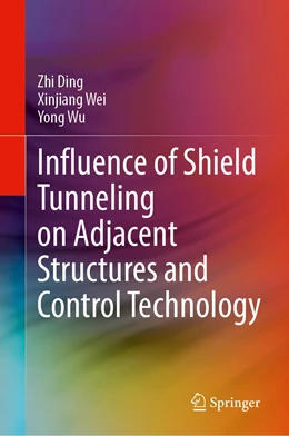 Abbildung von Ding / Wei | Influence of Shield Tunneling on Adjacent Structures and Control Technology | 1. Auflage | 2023 | beck-shop.de