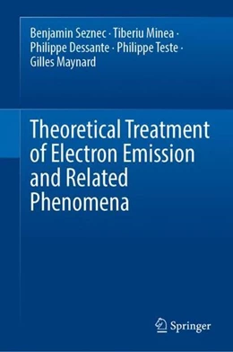 Abbildung von Seznec / Minea | Theoretical Treatment of Electron Emission and Related Phenomena | 1. Auflage | 2022 | beck-shop.de