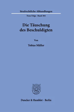 Abbildung von Müller | Die Täuschung des Beschuldigten. | 1. Auflage | 2022 | 304 | beck-shop.de
